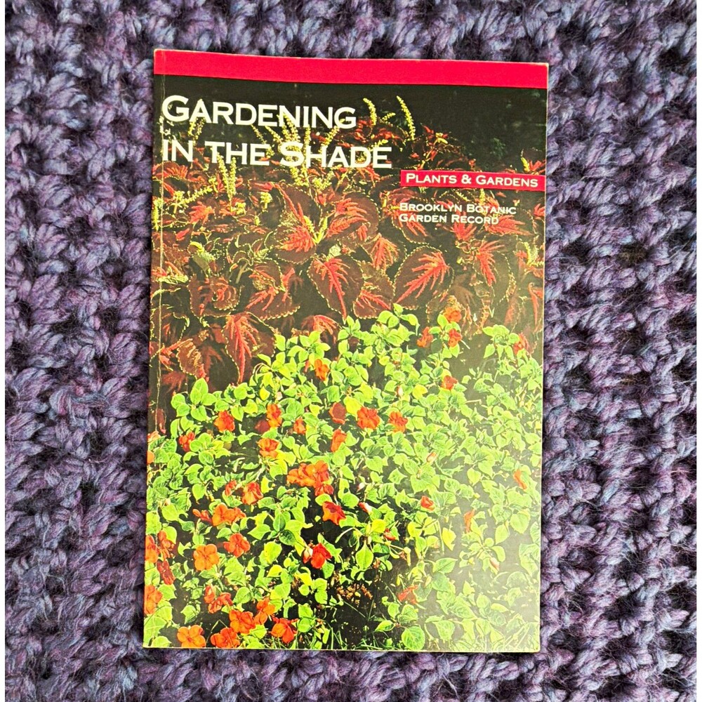 Brooklyn Botanic Garden Gardening in the Shade Plants & Gardens PB Illus 1997